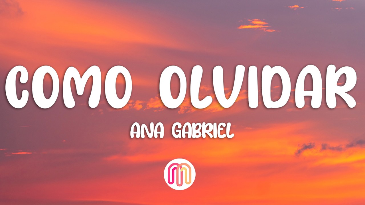 Ana Gabriel - Como Olvidar (Letra/Lyrics)