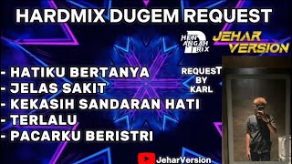 HATIKU BERTANYA X JELAS SAKIT NONSTOP DUGEM HARDMIX(REQUEST BY KARL)