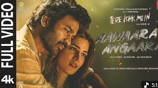 Aawaara_Angaara_(Full_Video)__Tere_Ishk_Mein___Dhanush__Kriti___AR_Rahman_Faheem_Aanand#song #music 