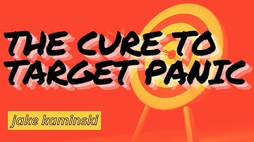 The Cure to TARGET PANIC | Jake Kaminski