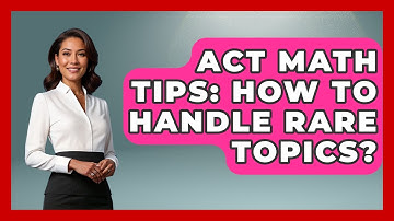 ACT Math Tips: How To Handle Rare Topics? - Junior Year Jumpstart