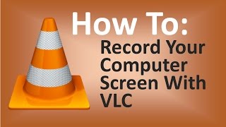 Record Your Computer Screen With VLC