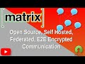 Matrix / Synapse: Open Source, Self Hosted, Federated, End to End encrypted communication server.