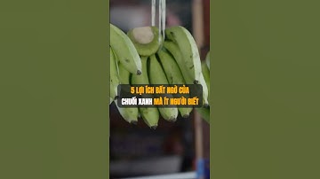 5 Lợi ích bất ngờ của chuối xanh mà ít người biết đến  #songkhoemoingay #chuoi #chuoixanh #chuối