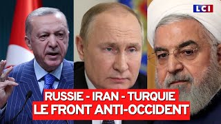Russie - Iran - Turquie : le front anti-occident
