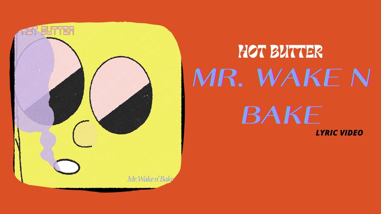 Hot Butter Mr Wake N Bake (lyric video) YouTube