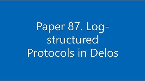 Paper #87. Log-structured Protocols in Delos
