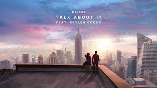 Olmos - Talk About It Feat Skyler Cocco