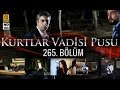 Kurtlar Vadisi Pusu 265. Bölüm