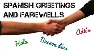 Spanish Greetings and Farewells for Simple Conversations