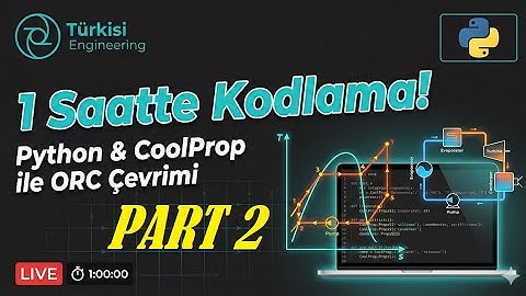 Canlı Yayında Python Projesi #2 Organik Rankine Çevrimi | Atık Isıdan Enerji Üretimi | Termodinamik