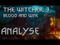 The witcher 3  analyse  travers lextension blood and wine