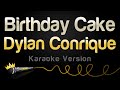 Dylan conrique  birt.ay cake karaoke version