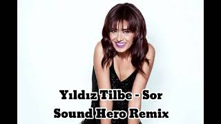 Yıldız Tilbe - Sor (Sound Hero Remix) Resimi