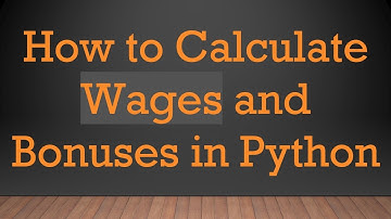 How to Calculate Wages and Bonuses in Python