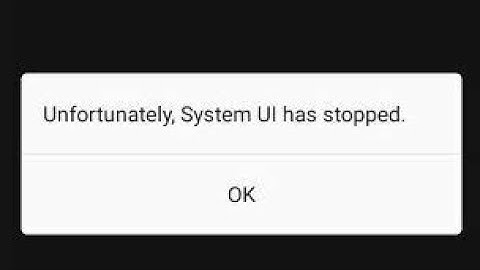 How To Fix Or Solve “Unfortunately, System UI Has Stopped” Error On Your Android Phone