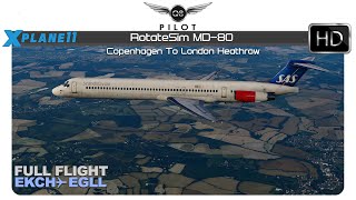 [X-Plane 11] RotateSim MD-80 | Full Flight | EKCH ✈ EGLL