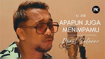Phaet Selanno - Apapun Juga Menimpamu - KJ.438 ( Cover )