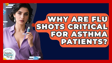 Why Are Flu Shots Critical For Asthma Patients? - Everyday Asthma Tips