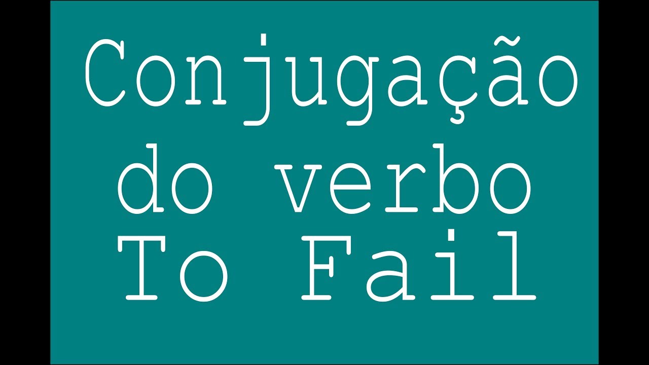 Conjugação do verbo To Fail Em Inglês learn english podcast