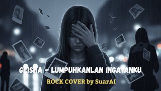 Geisha  Lumpuhkanlah Ingatanku Cover Rock Version  Cover Geisha Lumpuhkanlah Ingatanku Versi Rock