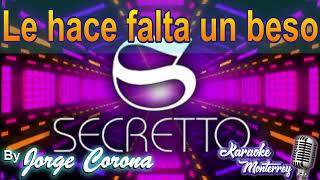 Karaoke Monterrey - Secretto - Le Hace Falta Un Beso