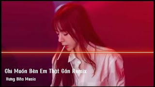 CHỈ MUỐN BÊN EM THẬT GẦN REMIX | NHỮNG CÂU CA ÊM DỊU REMIX | HOT TIKTOK