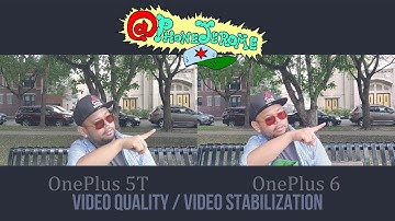 OnePlus 5T v OnePlus 6 Video Quality & Stabilization Test