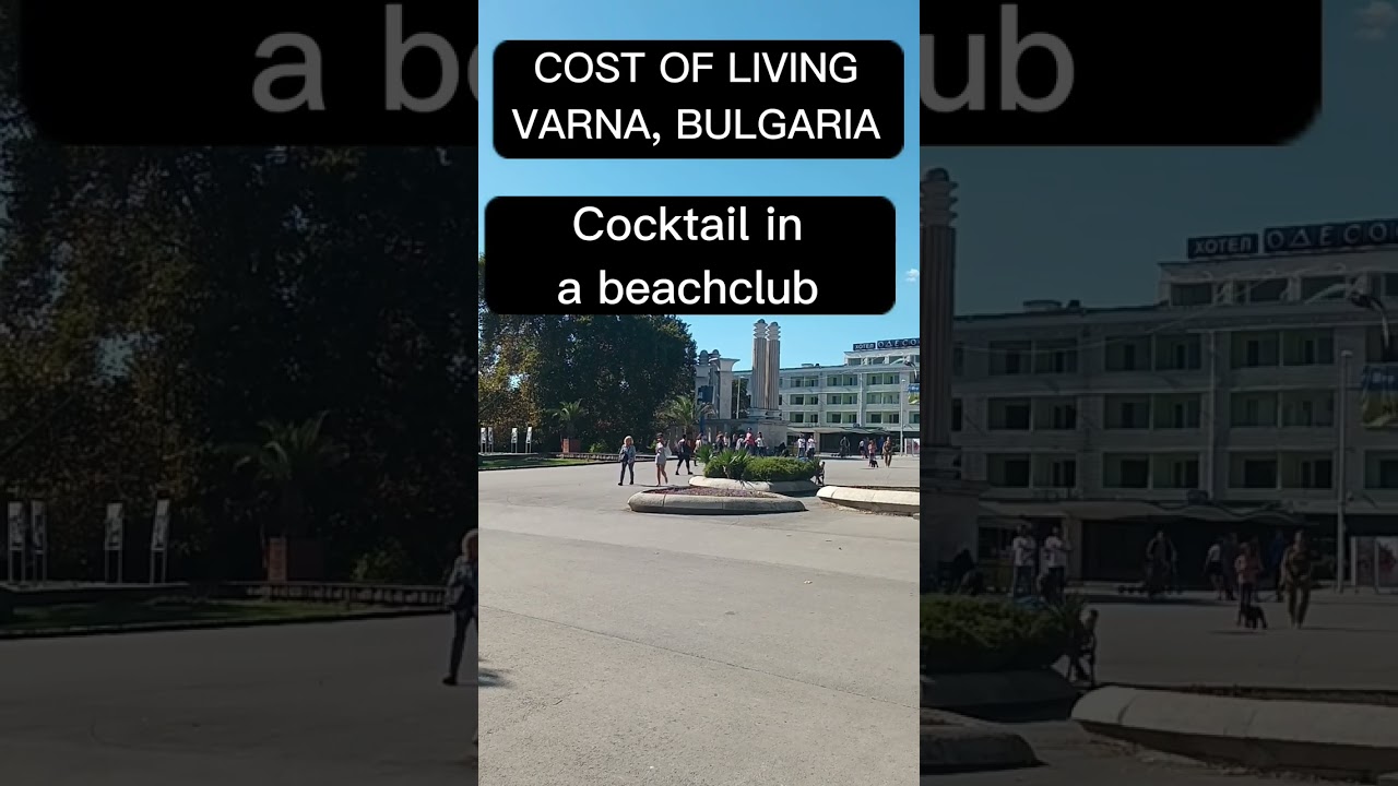 Cost Of Living In Varna, Bulgaria Part 2 
