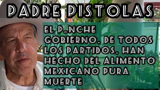 Padre Pistolas: El gobierno ha hecho del alimento mexicano pura muerte