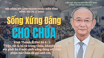 Mục sư Nguyễn Hữu Bình | Sống Xứng Đáng Cho Chúa | Bài Giảng Tin Lành #httlvn #msnguyenhuubinh 