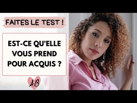 Vidéo: Comment savoir si votre petit ami vous prend pour acquis ?