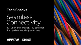 Arrow Tech Snack with Analog Devices - Seamless Connectivity from the Factory to the Process Edge