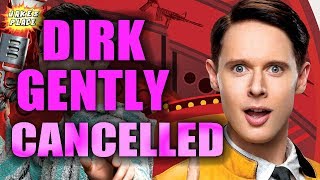 DIRK GENTLY'S HOLISTIC DETECTIVE AGENCY Cancelled!