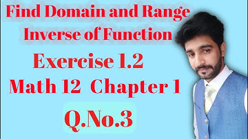 Math 2nd year Chapter 1 exercise 1.2 question 3, Find Domain and Range of inverse function