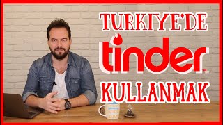 TÜRKİYE'DE TİNDER KULLANMAK, BEN AMACINA UYGUN KULLANMIYORUMCULAR