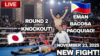 NEW FIGHT! ROUND 2 KNOCKOUT ANG KALABAN NI EMAN BACOSA PACQUIAO! NOVEMBER 23, 2025!