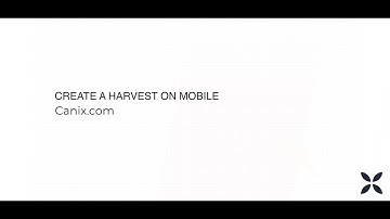 Harvest: Create And Manage Harvests On Canix Mobile App