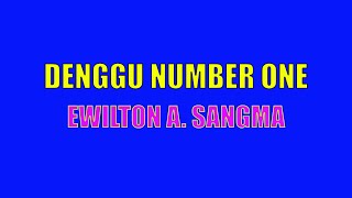 Denggu Number One  I EWILTON A. SANGMA