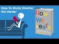 How To Study Smarter, Not Harder - From How We Learn by Benedict Carey