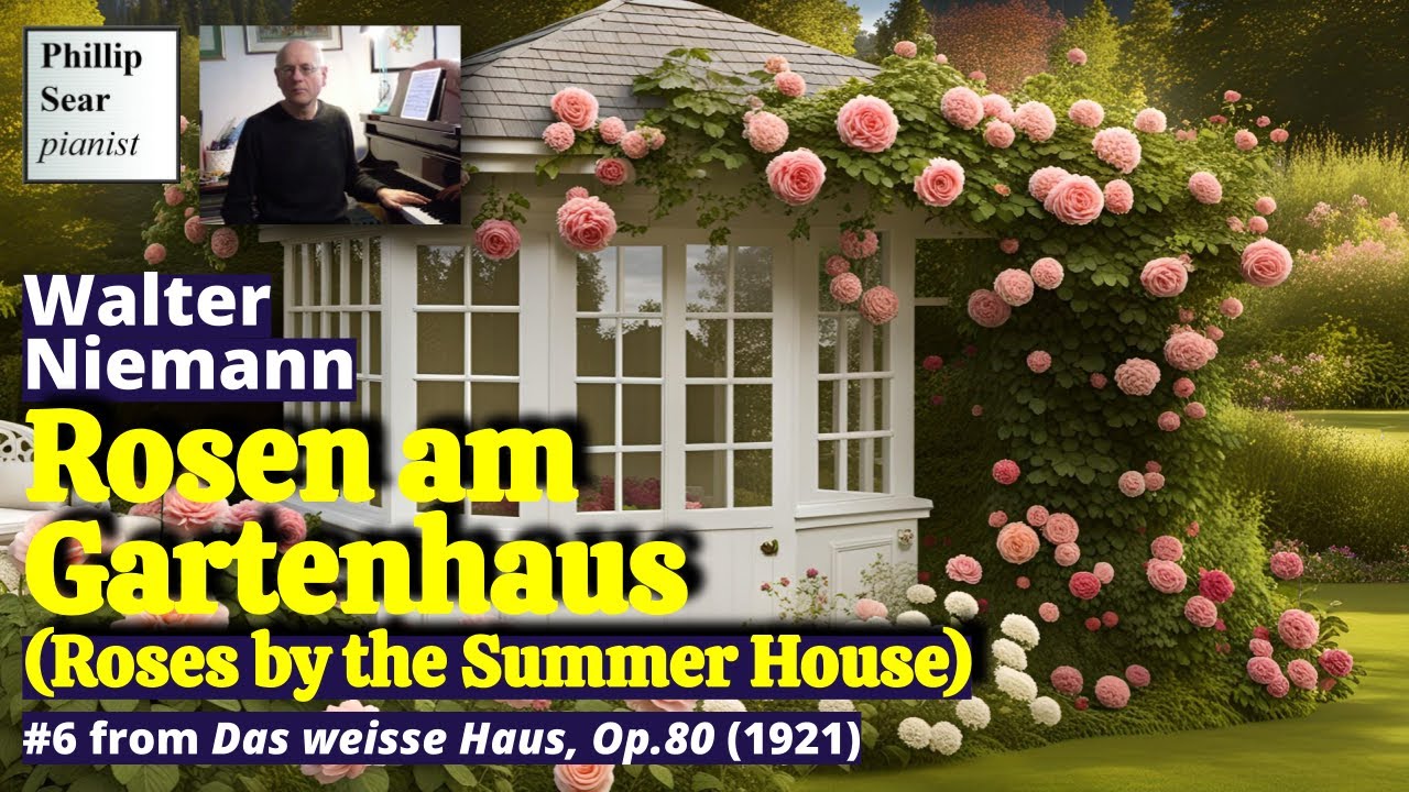 Walter Niemann: Rosen am Gartenhaus, Op.80 No.6