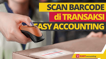 Saingan Software Accurate: Scan Barcode di Transaksi Software Akuntansi Easy Accounting System