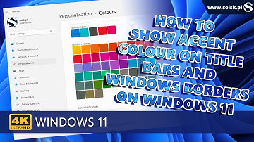 How to show accent colour on title bars and windows borders on Windows 11.