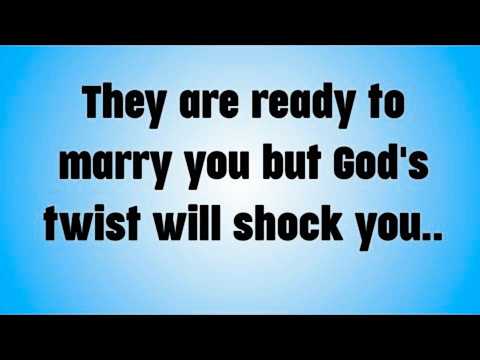They are ready to marry you but God's twist will shock you..