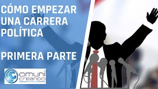 CÓMO EMPEZAR UNA CARRERA POLÍTICA  PRIMERA PARTE  Formación Política