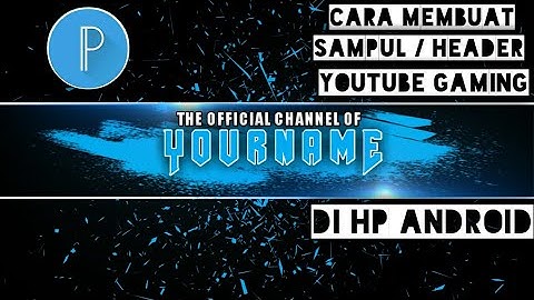 Cara membuat Sampul / Header Youtube Gaming di hp Android | Tutorial Pixellab |