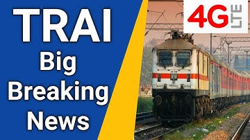 TRAI And DOT Gives Indian Railways 700 Mhz Band For 4G On Railway