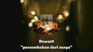 Dewa19 ~ Persembahan Dari Surga (Lyrics)