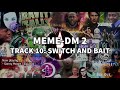 SWITCH AND BAIT (INTERLUDE) | MEME DM 2 | TRACK 10