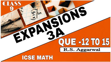 Expansions | Class 9th Math Exercise 3A Que. 12 To 15 | R.S.Aggarwal Math | ICSE MATH